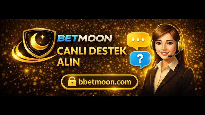 Betmoon canlı yardım