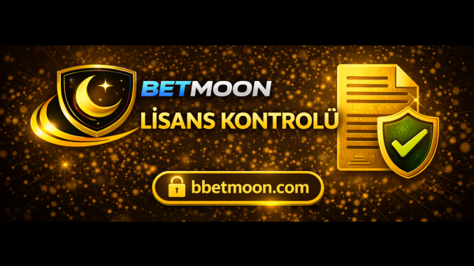 Betmoon lisans için denetim.